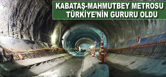 Kabataş-Mahmutbey Metrosu Türkiye'nin gururu oldu