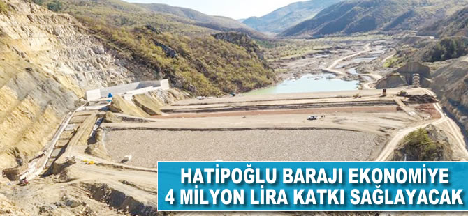 Hatipoğlu Barajı ekonomiye 4 milyon lira katkı sağlayacak