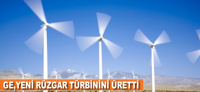 GE yeni rüzgar türbinini üretti