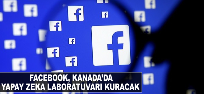 Facebook Kanada'da yapay zeka araştırma laboratuvarı kuracak
