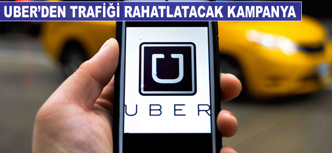 Uber'den trafiği azaltmaya destek olacak kampanya