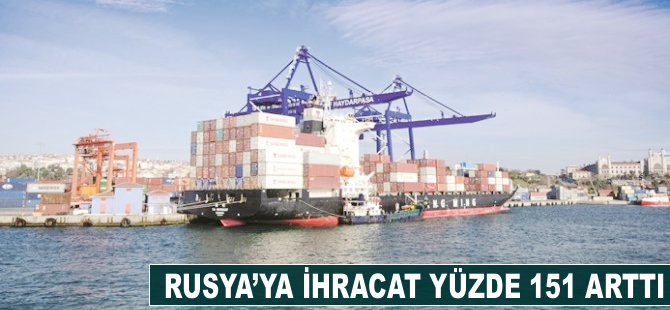 Rusya'ya ihracat yüzde 151 arttı