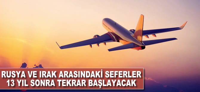 Rusya ve Irak arasındaki seferler 13 yıl sonra tekrar başladı