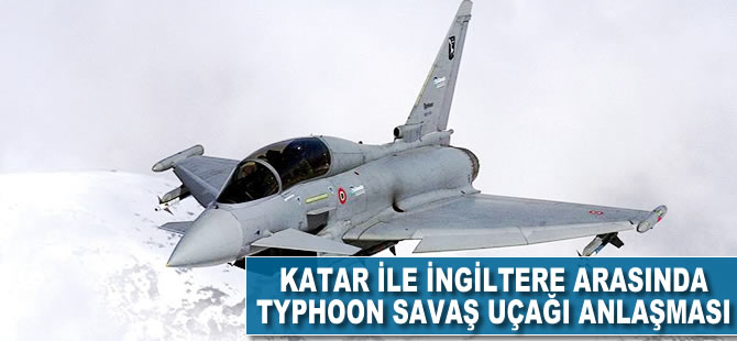 Katar ile İngiltere arasında Typhoon savaş uçağı anlaşması