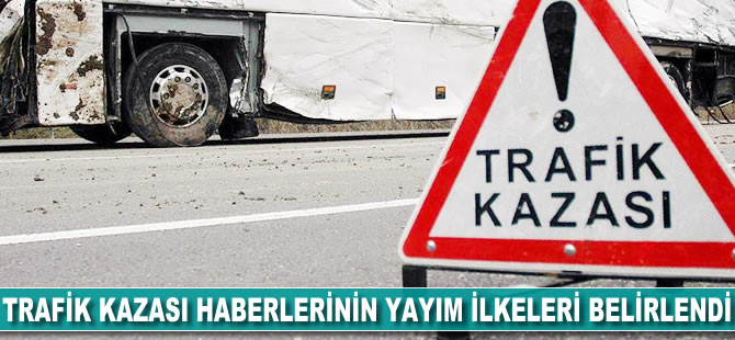 Trafik kazası haberlerinin yayım ilkeleri belirlendi