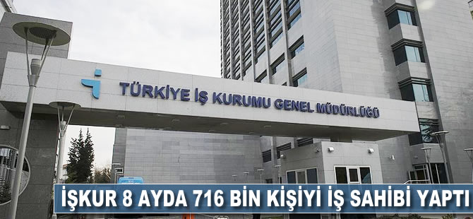 İŞKUR 8 ayda 716 bin kişiyi iş sahibi yaptı