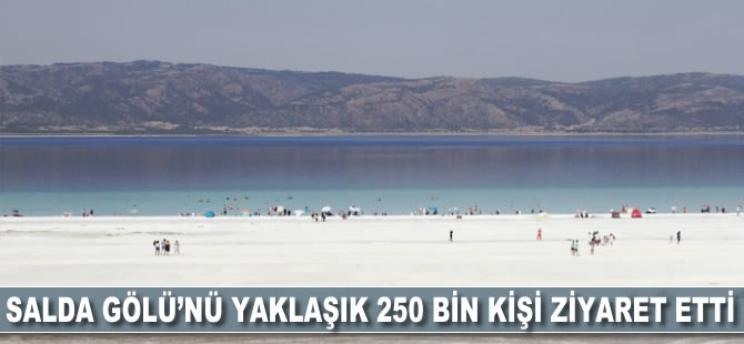 Salda Gölü'nü yaklaşık 250 bin kişi ziyaret etti