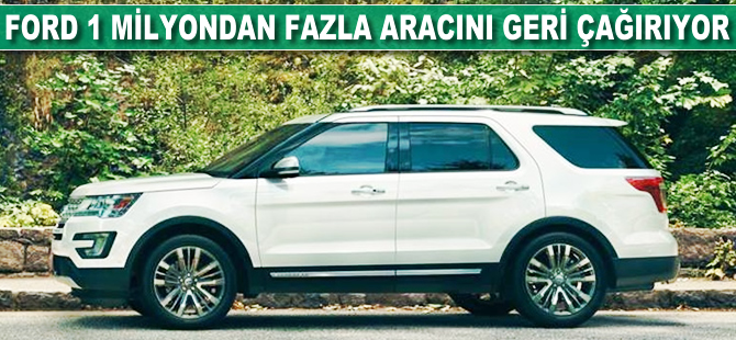 Ford 1 milyondan fazla aracı geri çağırıyor