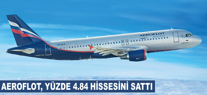 Aeroflot yüzde 4.84 hissesini sattı