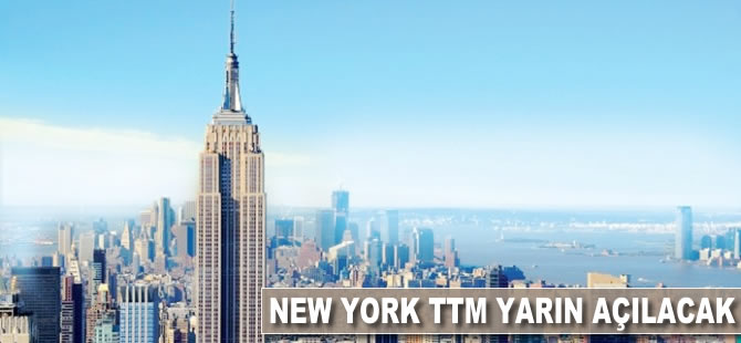 New York TTM yarın açılacak