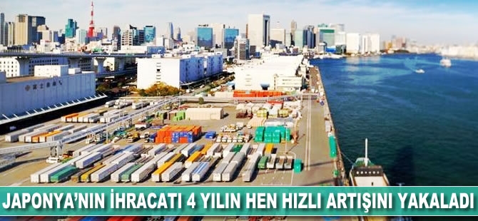 Japonya'nın ihracatı 4 yılın en hızlı artışını yaşadı