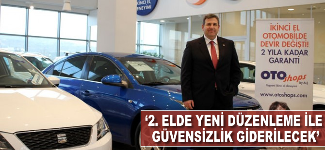 "2. elde yeni düzenleme ile güvensizlik giderilecek"
