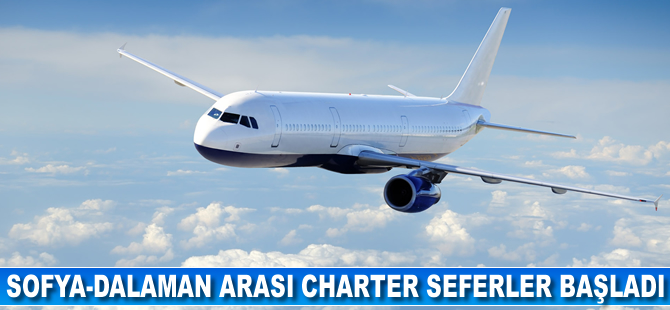 Sofya-Dalaman arasında charter seferleri başladı