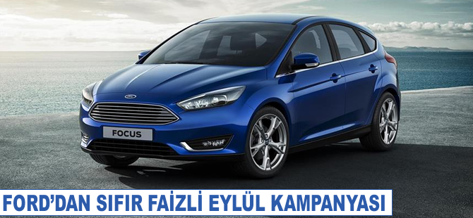Ford'dan sıfır faizli eylül kampanyası