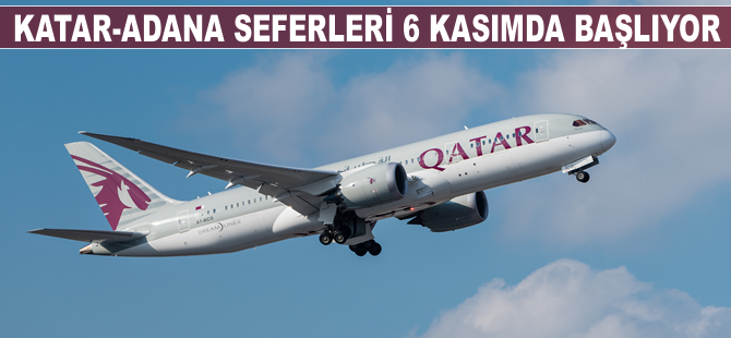 Katar - Adana uçuşları 6 kasımda başlıyor
