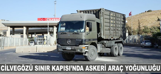 Cilvegözü Sınır Kapısı'nda askeri araç yoğunluğu