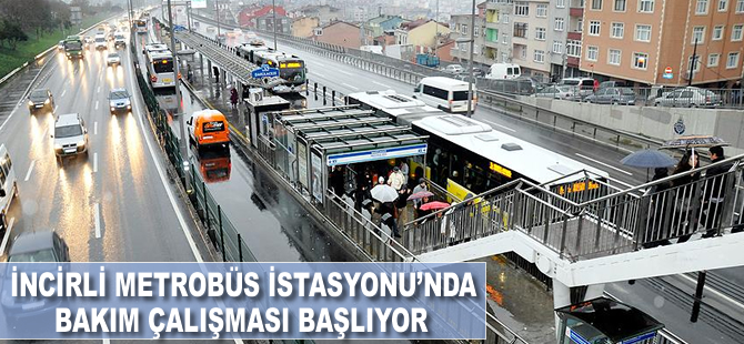 İncirli Metrobüs İstasyonu'nda bakım çalışması başlıyor