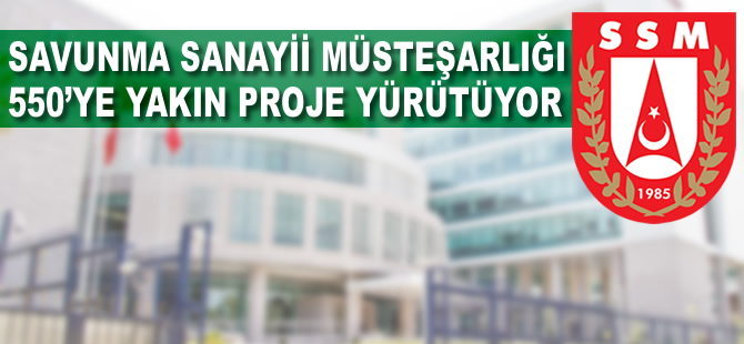 'Savunma Sanayii Müsteşarlığı 550'ye yakın proje yürütüyor'