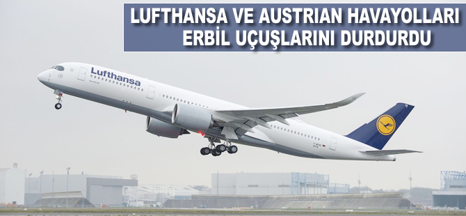 Lufthansa ve Austrian Havayolları da Erbil uçuşlarını durdurdu