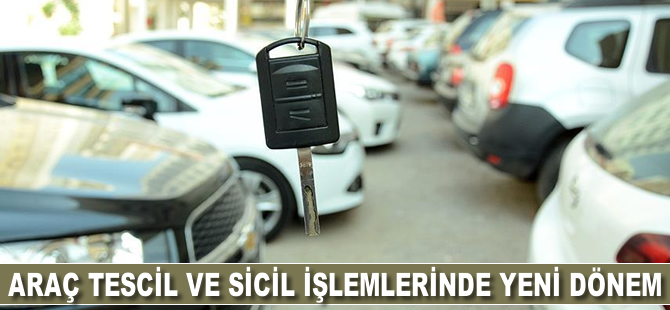 Araç tescil ve sicil işlemlerinde yeni dönem