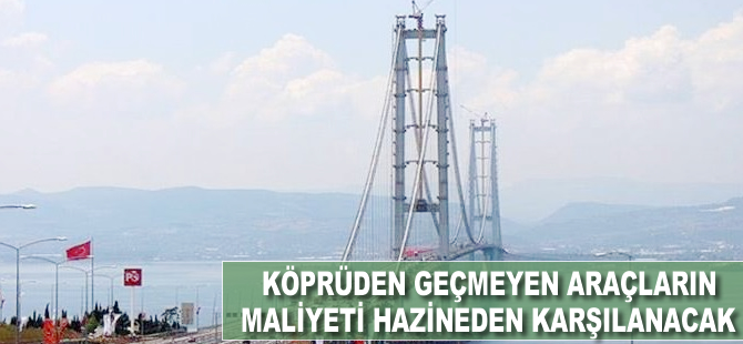 Köprüden geçmeyen 8 milyon aracın maliyeti Hazine'den karşılanacak