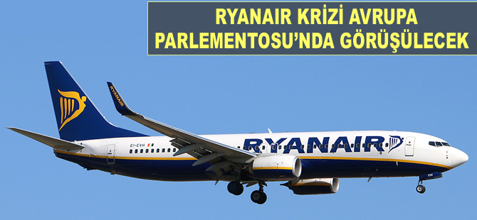 Ryanair krizini Avrupa Parlementosu'nda görüşülecek