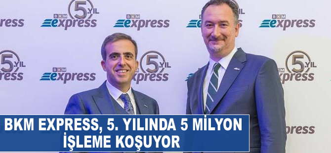 BKM Express 5. yılında 5 milyon işleme koşuyor