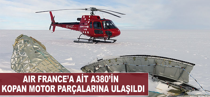 Air France'a ait A380'in kopan motor parçalarına ulaşıldı