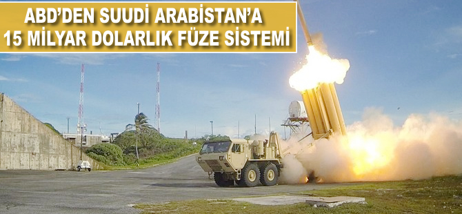 ABD'den Suudi Arabistan'a 15 milyar dolarlık füze sistemi