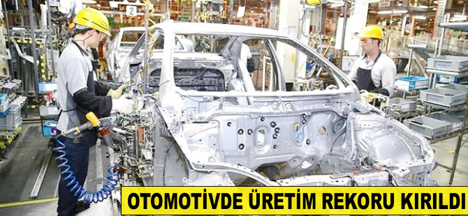 Otomotiv sektörü üretimde rekor kırdı