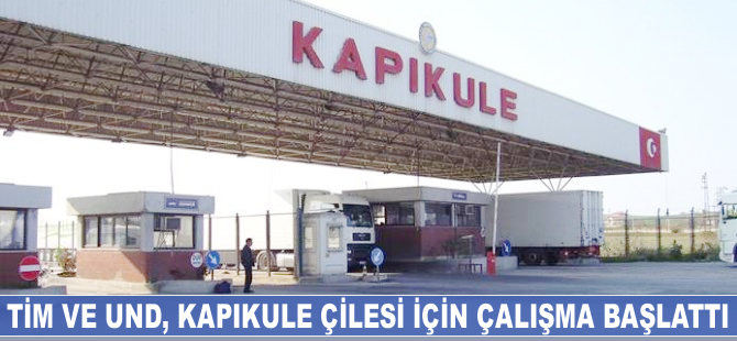 TİM ve UND, Kapıkule çilesi için çalışma başlattı