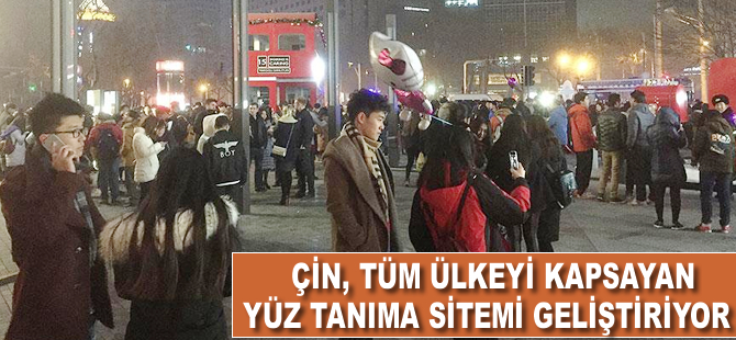 Çin, tüm ülkeyi kapsayacak yüz tanıma sistemi geliştiriyor