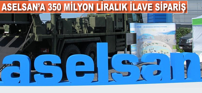 ASELSAN'a 350 milyon liralık ilave sipariş