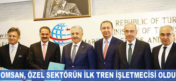 Özel sektörün ilk tren işletmecisi OMSAN oldu