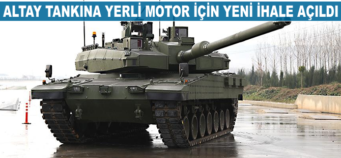 Altay tankına yerli motor için yeni ihale açıldı