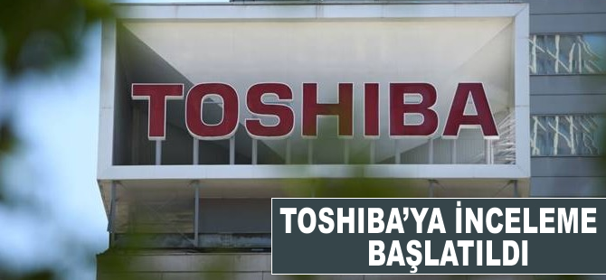 Toshiba'ya inceleme başlatıldı