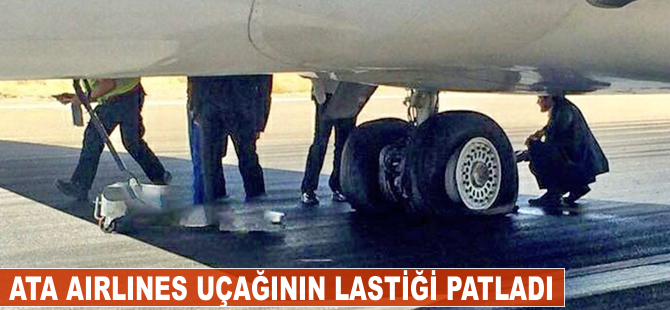 ATA Airlines uçağının lastiği patladı