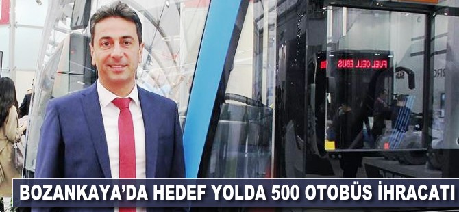 Bozankaya’da hedef yılda 500 otobüs ihracatı