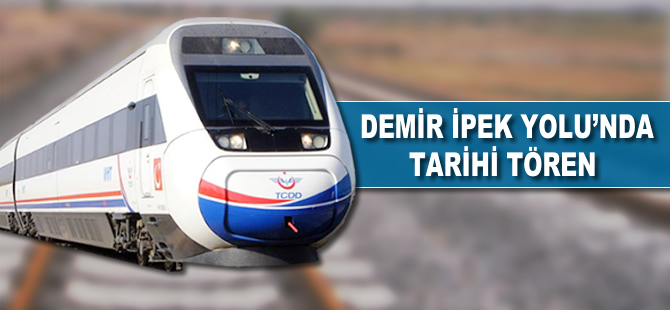 'Demir İpek Yolu'nda tarihi tören