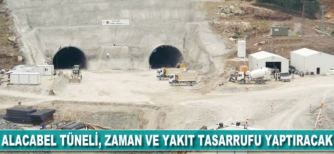 Alacabel Tüneli, zaman ve yakıt tasarrufu yaptıracak
