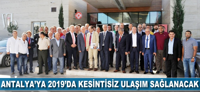 Antalya'ya 2019'da kesintisiz ulaşım sağlanacak