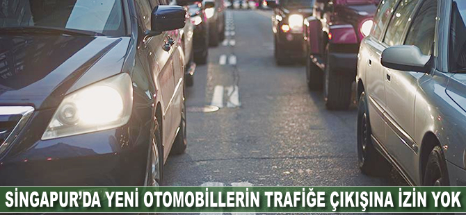 Singapur'da yeni otomobillerin trafiğe çıkışına izin yok