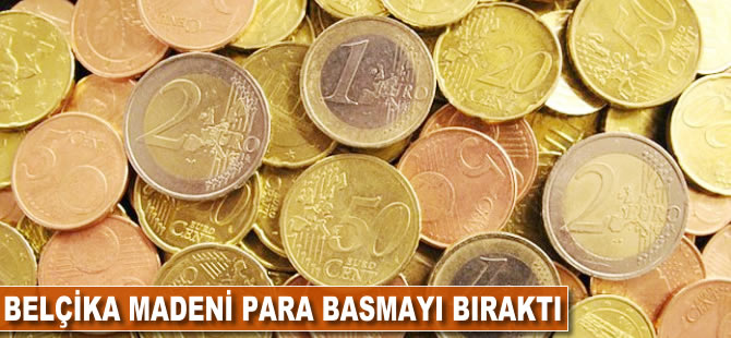 Belçika, madeni para basmayı bıraktı