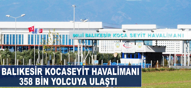 Balıkesir Koca Seyit Havalimanı 358 bin yolcuya ulaştı
