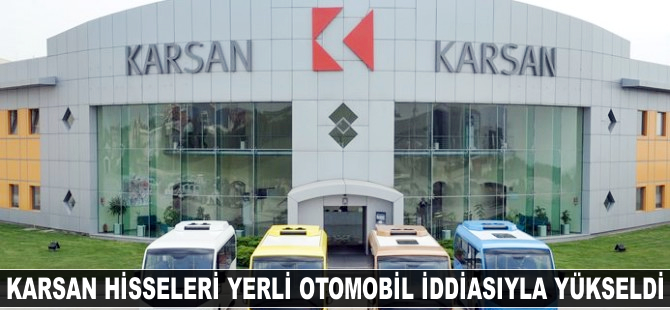 Karsan hisseleri yerli otomobil iddiası ile yükseldi