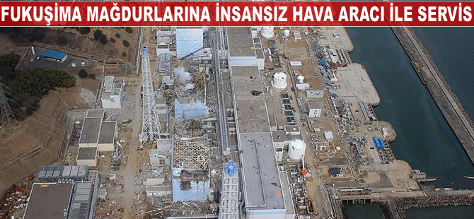 Fukuşima mağdurlarına insansız hava aracıyla servis