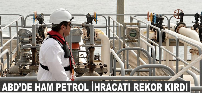 ABD'de ham petrol ihracatı rekor kırdı