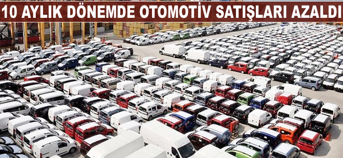10 aylık dönemde otomotiv satışları azaldı