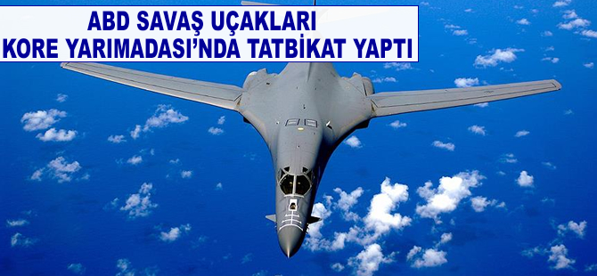 ABD savaş uçakları Kore Yarımadası'nda tatbikat yaptı