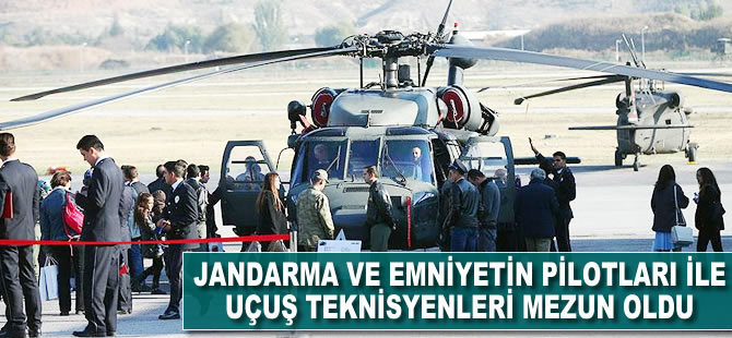 Jandarma ve emniyetin pilotları ile uçuş teknisyenleri mezun oldu